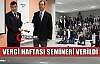 VERGİ HAFTASI SEMİNERİ VERİLDİ