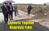 YAĞMUR KÖPRÜYÜ YIKTI