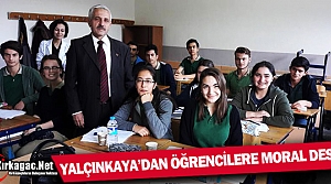 YALÇINKAYA'DAN ÖĞRENCİLERE MORAL DESTEĞİ