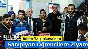 YALÇINKAYA'DAN ŞAMPİYON ÖĞRENCİLERE ZİYARET