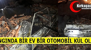 YANGINDA BİR EV ve BİR OTOMOBİL KÜL OLDU 