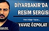 YAVUZ ÖZPOLAT “DİYARBAKIR'DA Kİ RESİM SERGİSİ“