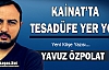 YAVUZ ÖZPOLAT “KAİNATTA TESADÜFE YER YOK“