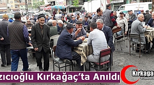 YAZICIOĞLU KIRKAĞAÇ’TA ANILDI