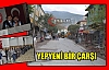 YENİ ÇARŞI MERAKLA BEKLENİYOR