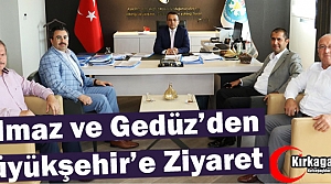 YILMAZ ve GEDÜZ'DEN BÜYÜKŞEHİR'E ZİYARET