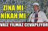 YILMAZ “ZİNA MI ? NİKAH MI ?“