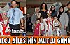 YOLCU AİLESİNİN MUTLU GÜNÜ 