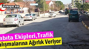 ZABITA “TRAFİK” ÇALIŞMALARINA AĞIRLIK VERİYOR