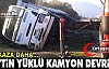 ZEYTİN YÜKLÜ KAMYON DEVRİLDİ