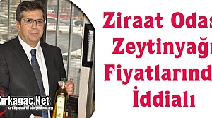 ZİRAAT ODASI ZEYTİNYAĞI FİYATLARINDA İDDİALI