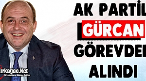 ZÜLFİKAR GÜRCAN GÖREVDEN ALINDI