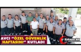 AVCI "ÖZEL GÜVENLİK HAFTASINI" KUTLADI