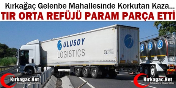 TIR ORTA REFÜJÜ PARAM PARÇA ETTİ