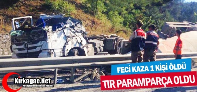 TIR PARAMPARÇA OLDU 1 ÖLÜ