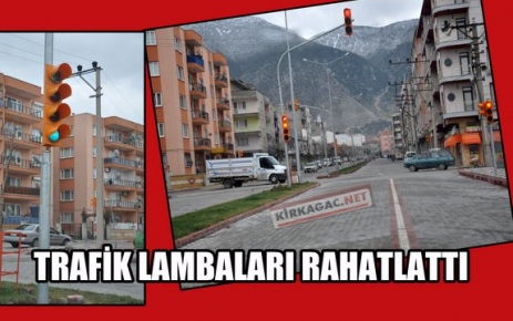 TRAFİK LAMBALARI NEFES ALDIRDI