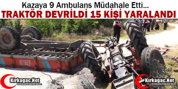 TRAKTÖR DEVRİLDİ 15 YARALI