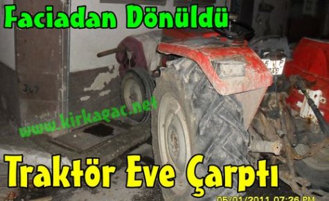 TRAKTÖR EVE ÇARPTI,FACİADAN DÖNÜLDÜ