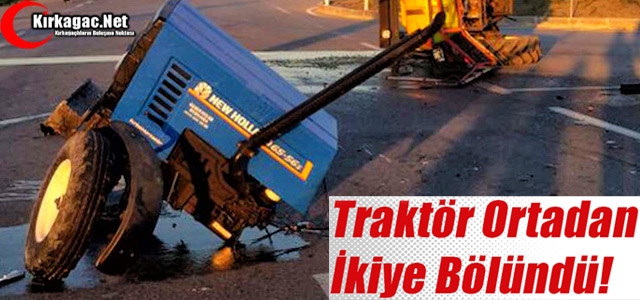 TRAKTÖR ORTADAN İKİYE AYRILDI