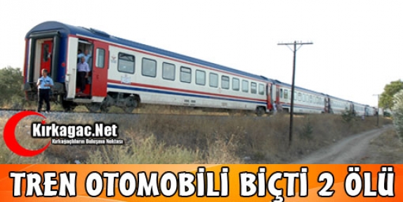 TREN OTOMOBİLİ BİÇTİ 2 ÖLÜ