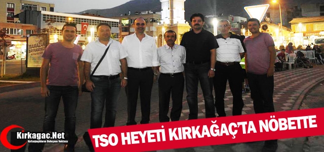 TSO KIRKAĞAÇ'TA DEMOKRASİ NÖBETİNDE