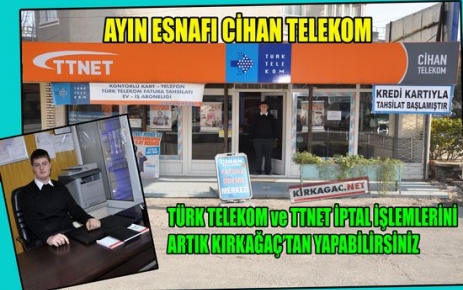 TTNET ve TÜRK TELEKOM İPTAL İŞLEMLERİ ARTIK KIRKAĞAÇ'TA