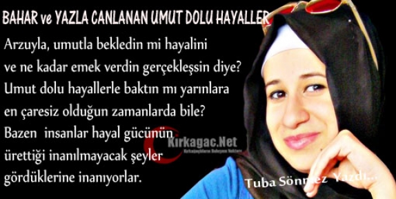 TUBA SÖNMEZ “BAHAR ve YAZLA CANLANAN UMUT DOLU HAYALLER“