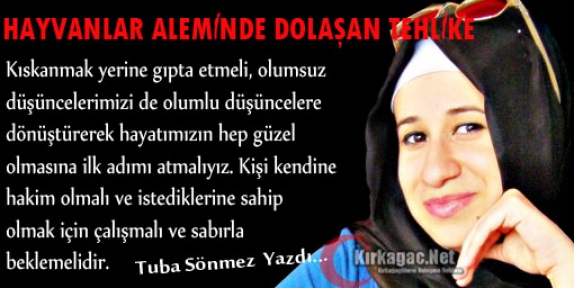 TUBA SÖNMEZ “HAYVANLAR ALEMİNDE DOLAŞAN TEHLİKE“