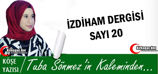 TUBA SÖNMEZ “İZDİHAM DERGİSİ SAYI 20“