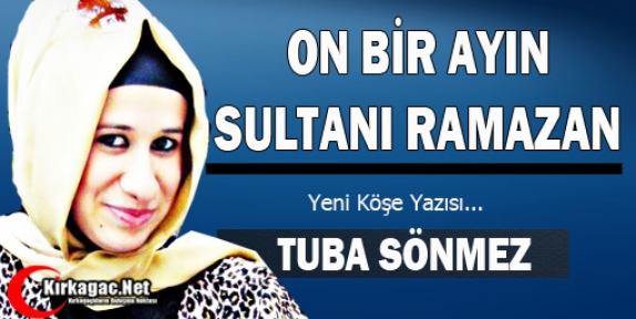 TUBA SÖNMEZ “ON BİR AYIN SULTANI RAMAZAN“