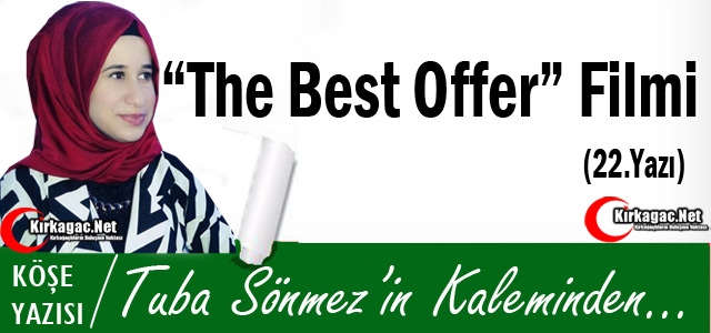 TUBA SÖNMEZ “THE BEST OFFER“ FİLMİ