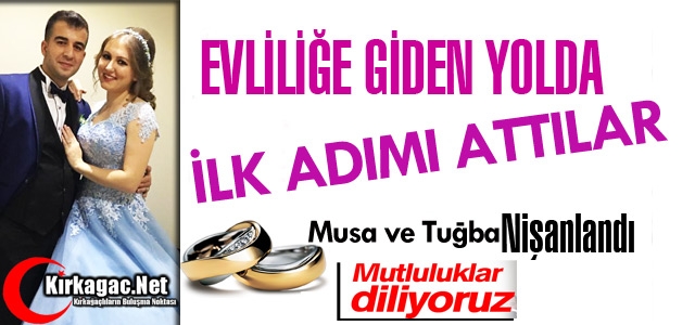 TUĞBA ve MUSA EVLİLİĞE İLK ADIMI ATTILAR