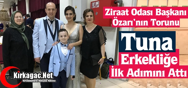 TUNA ERKEKLİĞE İLK ADIMINI ATTI