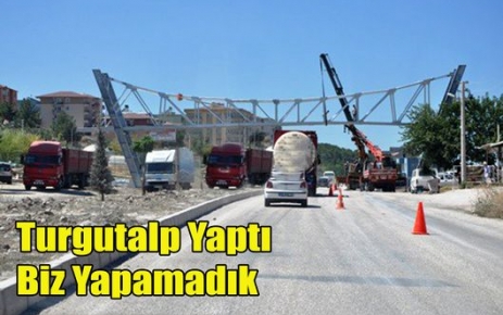 Turgutalp Yaptı, Biz Yapamadık