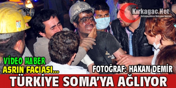 TÜRKİYE SOMA'YA AĞLIYOR