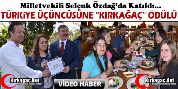 TÜRKİYE ÜÇÜNCÜSÜNE “KIRKAĞAÇ” ÖDÜLÜ(VİDEO)