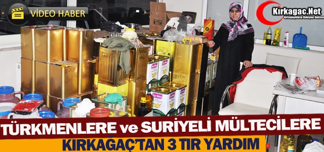 TÜRKMENLERE ve SURİYELİ MÜLTECİLERE 3 TIR YARDIM(VİDEO)