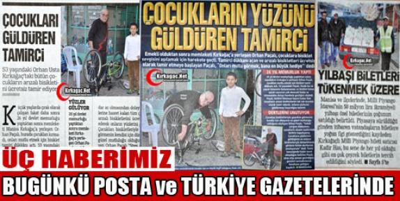 ÜÇ HABERİMİZ BUGÜNKÜ POSTA ve TÜRKİYE GAZETESİNDE