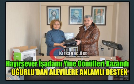 UĞURLU'DAN ALEVİLERE ANLAMLI DESTEK