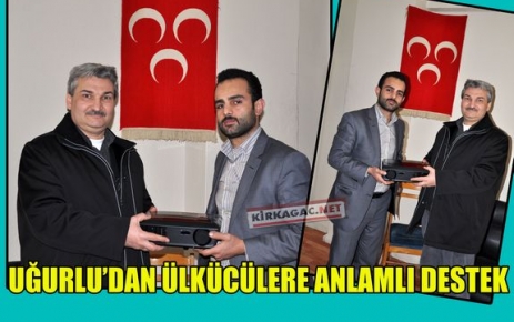 UĞURLU’DAN ÜLKÜCÜLERE ANLAMLI DESTEK