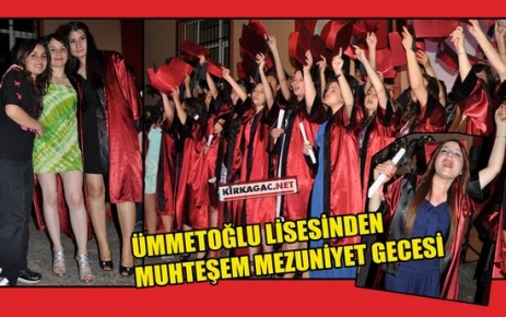 ÜMMETOĞLU LİSESİNDEN MUHTEŞEM MEZUNİYET