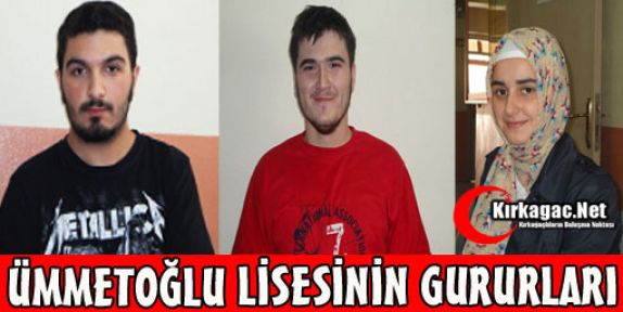 ÜMMETOĞLU LİSESİNİN GURURU OLDULAR