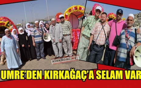 UMRE'DEN KIRKAĞAÇ'A SELAM VAR