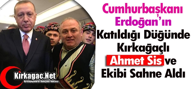 UNUTULMAZ DÜĞÜNDE “AHMET SİS ve EKİBİ“ SAHNE ALDI