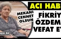 ACI HABER..FİKRİYE ÖZDEMİR VEFAT ETTİ