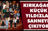 KIRKAĞAÇLI KÜÇÜK YILDIZLAR SAHNEYE ÇIKIYOR