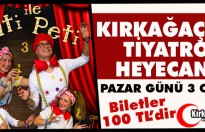 PATİ ile PETİ TİYATROSU KIRKAĞAÇ'TA