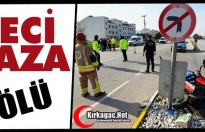 FECİ KAZA 1 ÖLÜ