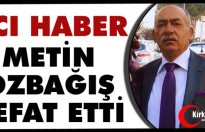 ACI HABER.. METİN ÖZBAĞIŞ VEFAT ETTİ