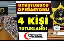 UYUŞTURUCU OPERASYONU 4 TUTUKLAMA